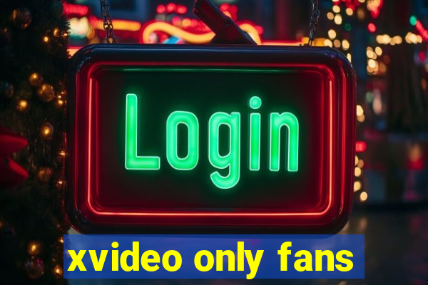 xvideo only fans